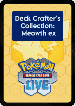 Live Code Card: Deck Crafter's Collection Meowth ex (PKMMEG) Mega Evolution Products
